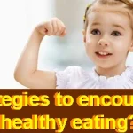 What are the strategies to encourage healthy eating?